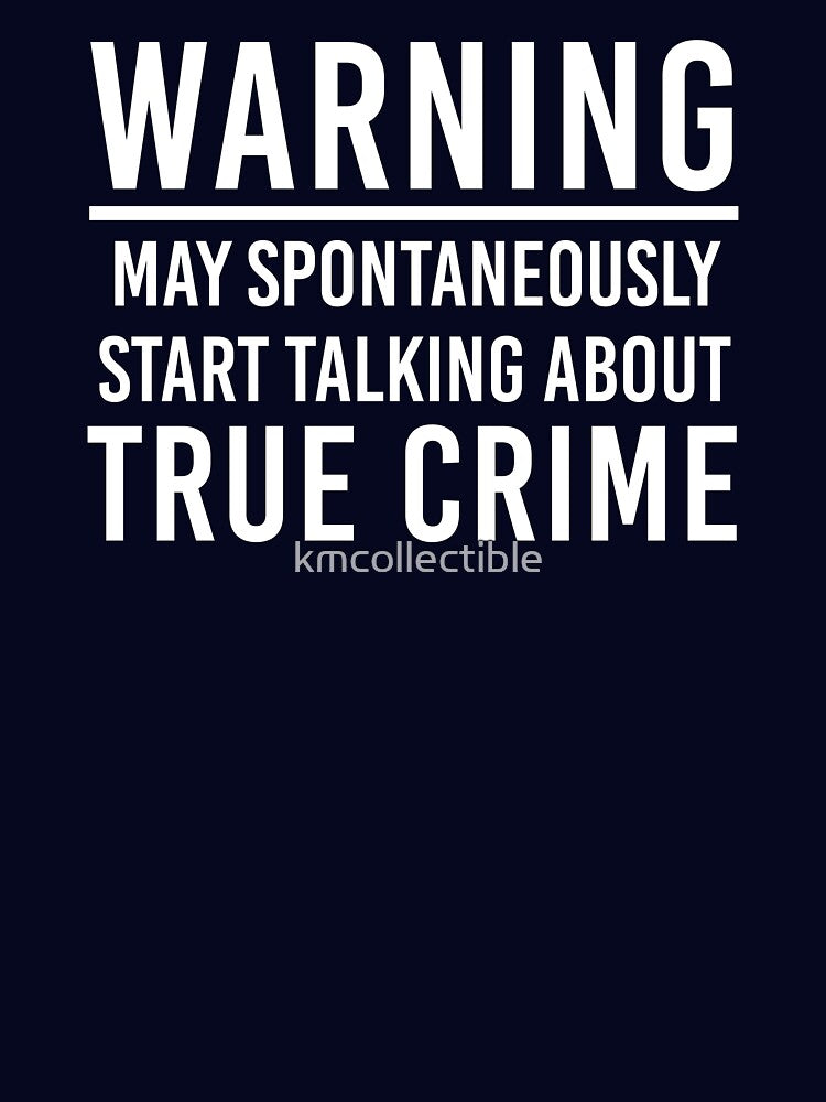 Warning May Spontaneously Start Talking About True Crime Funny True Crime Gift For True Crime Lovers by kmcollectible