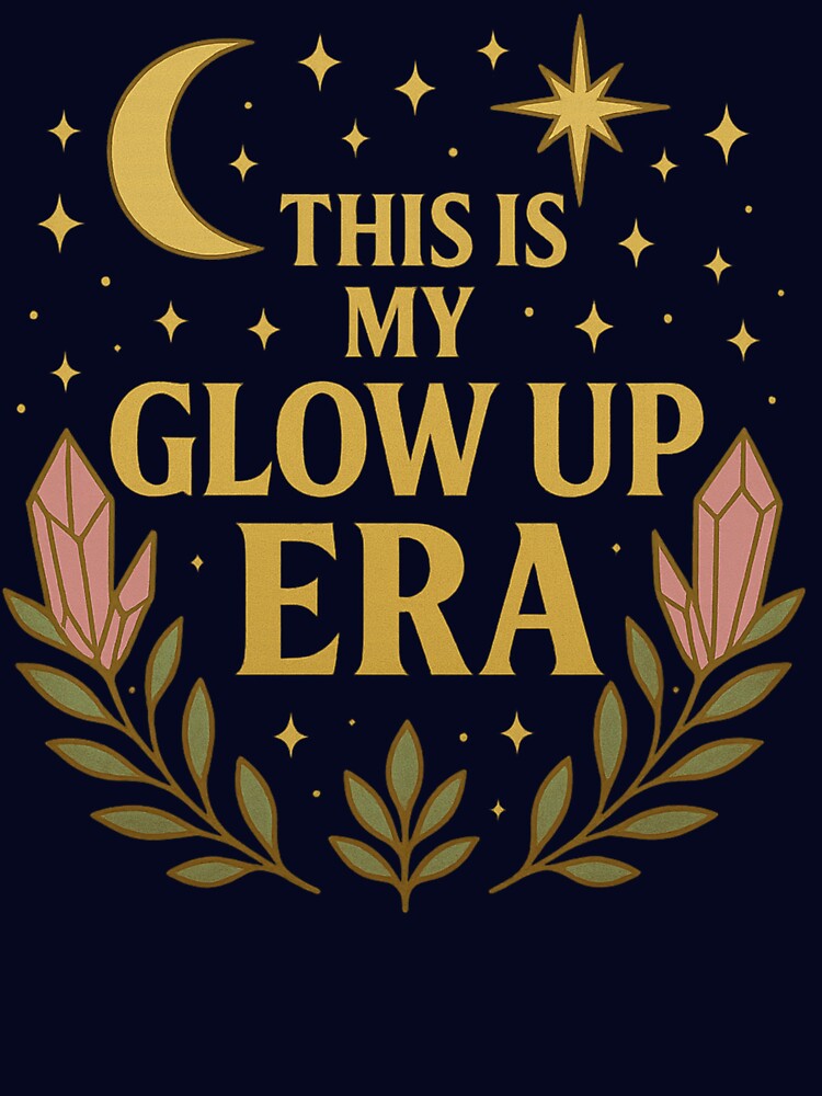 This Is My Glow Up Era | Celestial Feminine Power by DEEPDesignsART