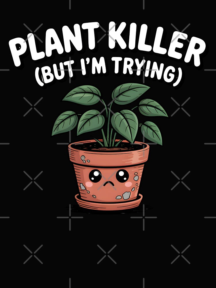 Plant Killer (But I'm Trying) by Jollys-ArtShop