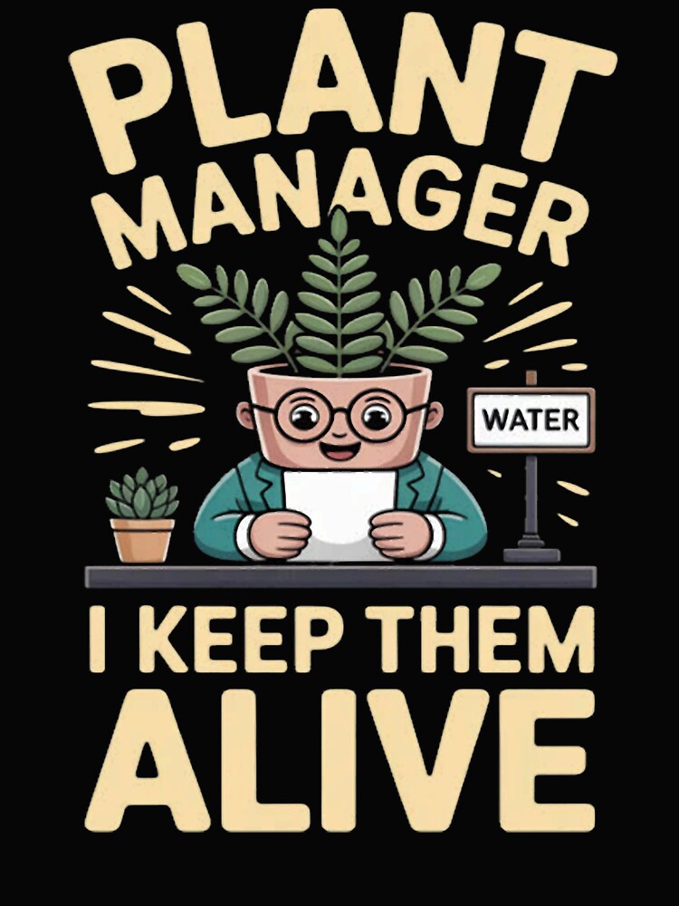 PLANT MANAGER I KEEP THEM ALIVE GARDENING PLANT PARENT by ChrisRhea8h