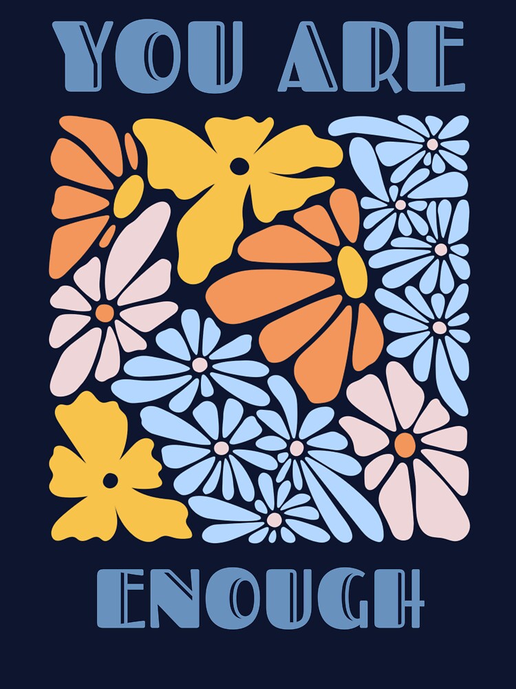 You Are Enough Floral Design by Hannahbananaco