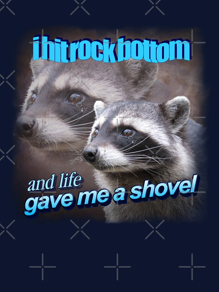 I hit rock bottom and life gave me a shovel raccoon word art by snazzyseagull