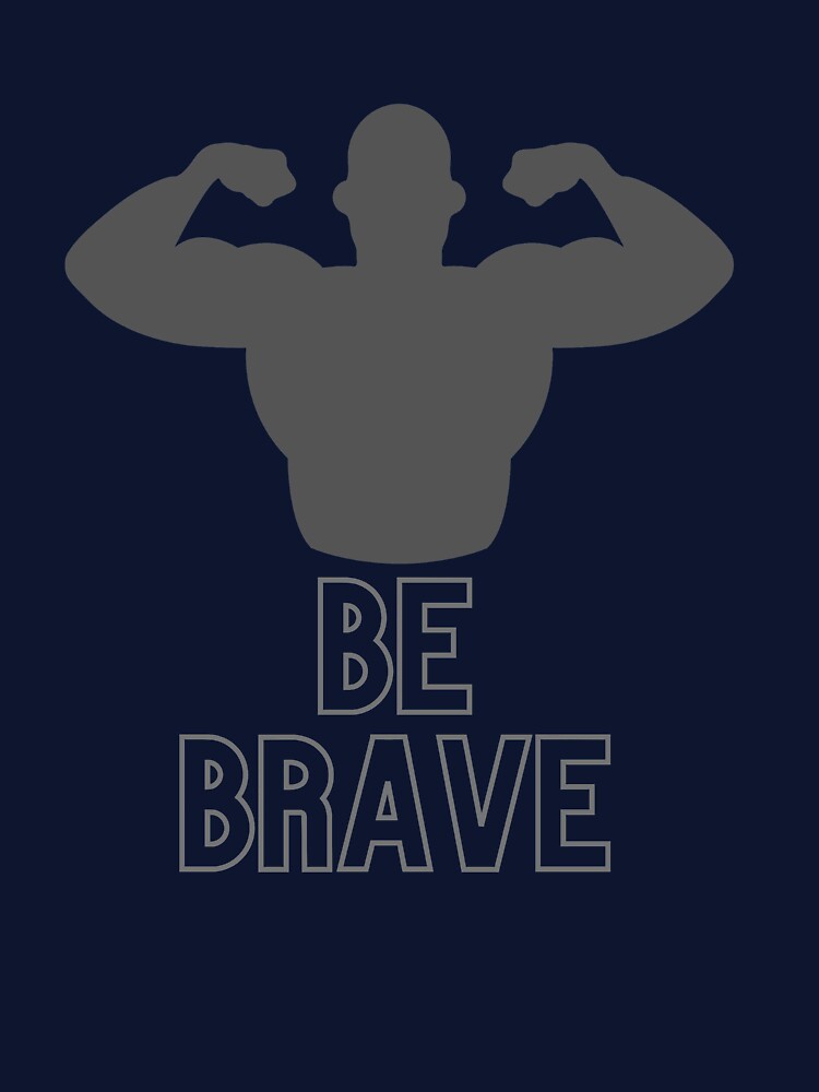be brave gym t shirt by starlooklike