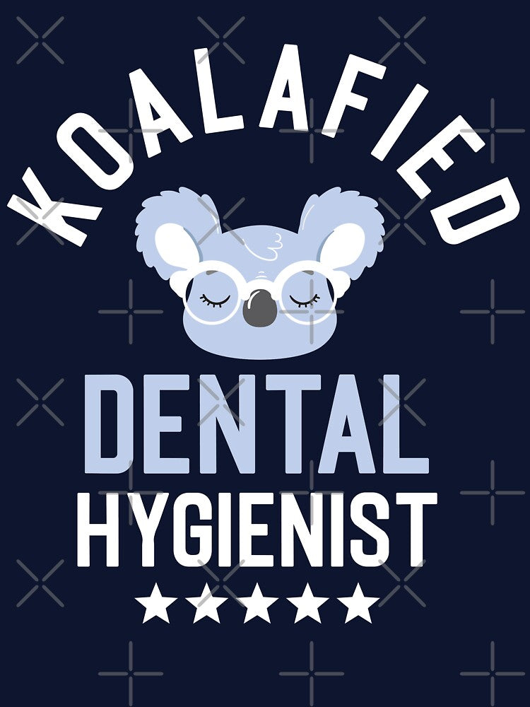 Koalafied Dental Hygienist - Funny Gift Idea for Dental Hygienists by betternotes