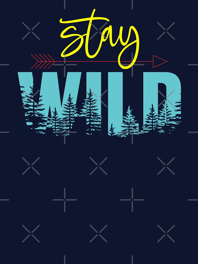 Stay wild by PODapparel
