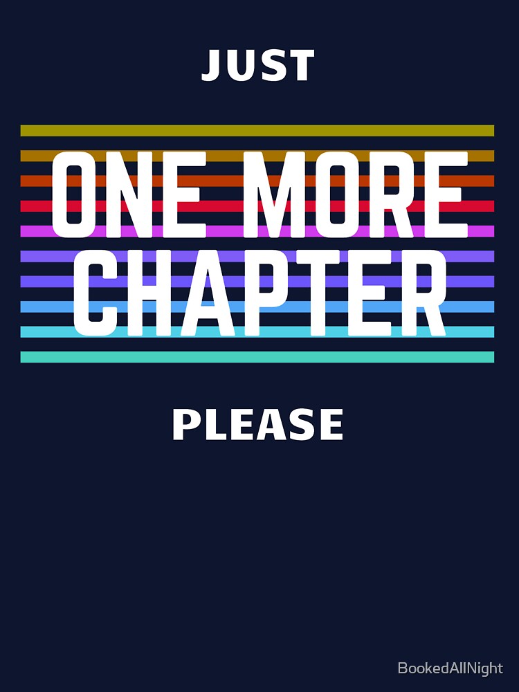 Just One More Chapter by BookedAllNight
