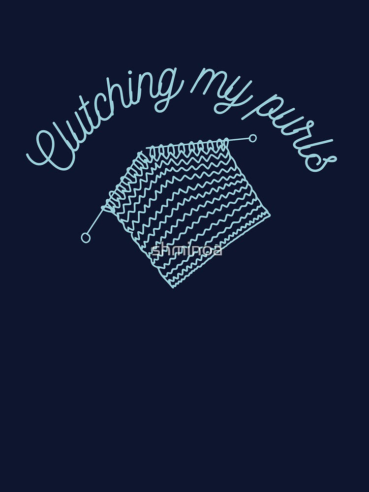 Clutching My Purls! Knitting Joke by shminoa