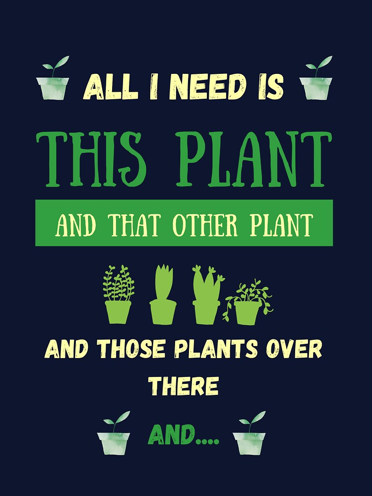 All I Need Is This Plant, and that Other Plant and Those Plants Over There and... by Farm Route