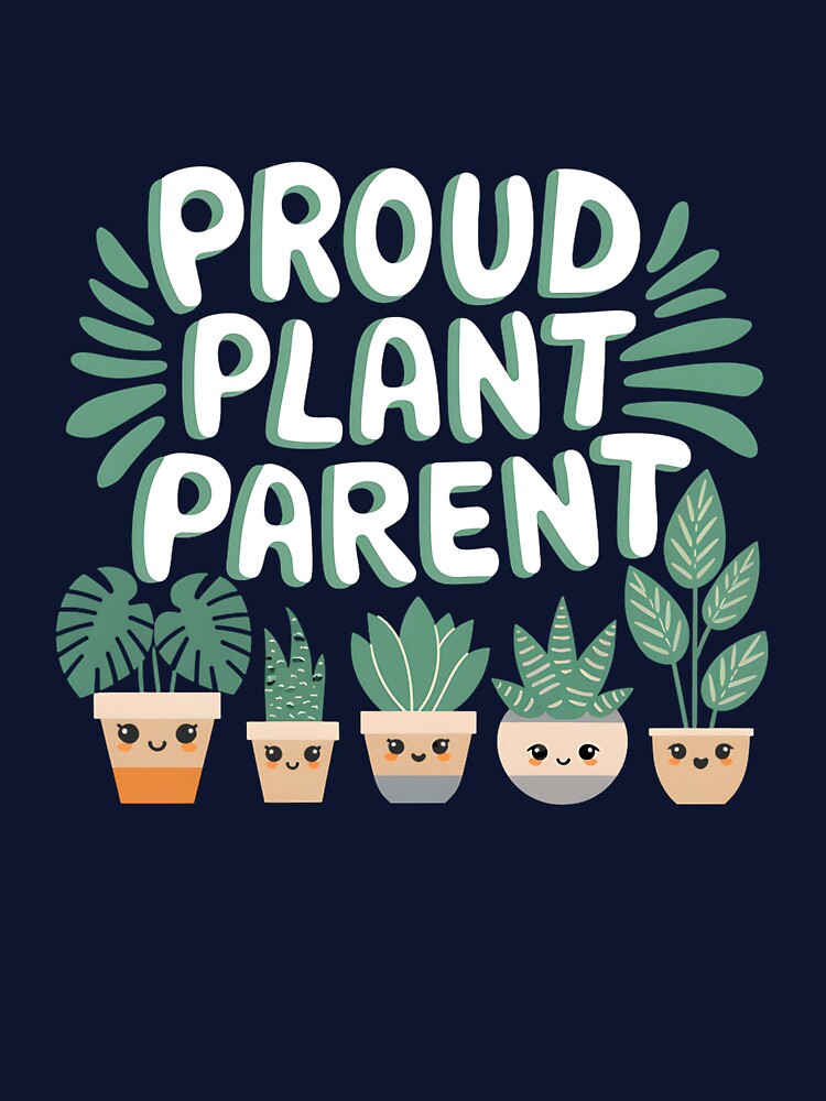 Proud Plant Parent by Very Good Tees