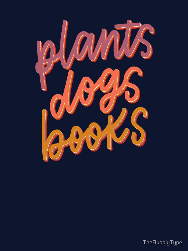 Plants Dogs Books - Hand Lettered Quote - Orange by TheBubblyType