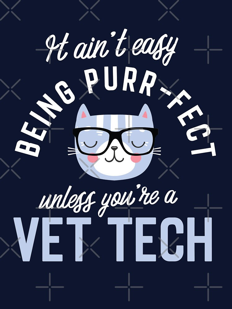 Vet Tech Cat Lover Gifts - It ain't easy being Purr Fect by betternotes