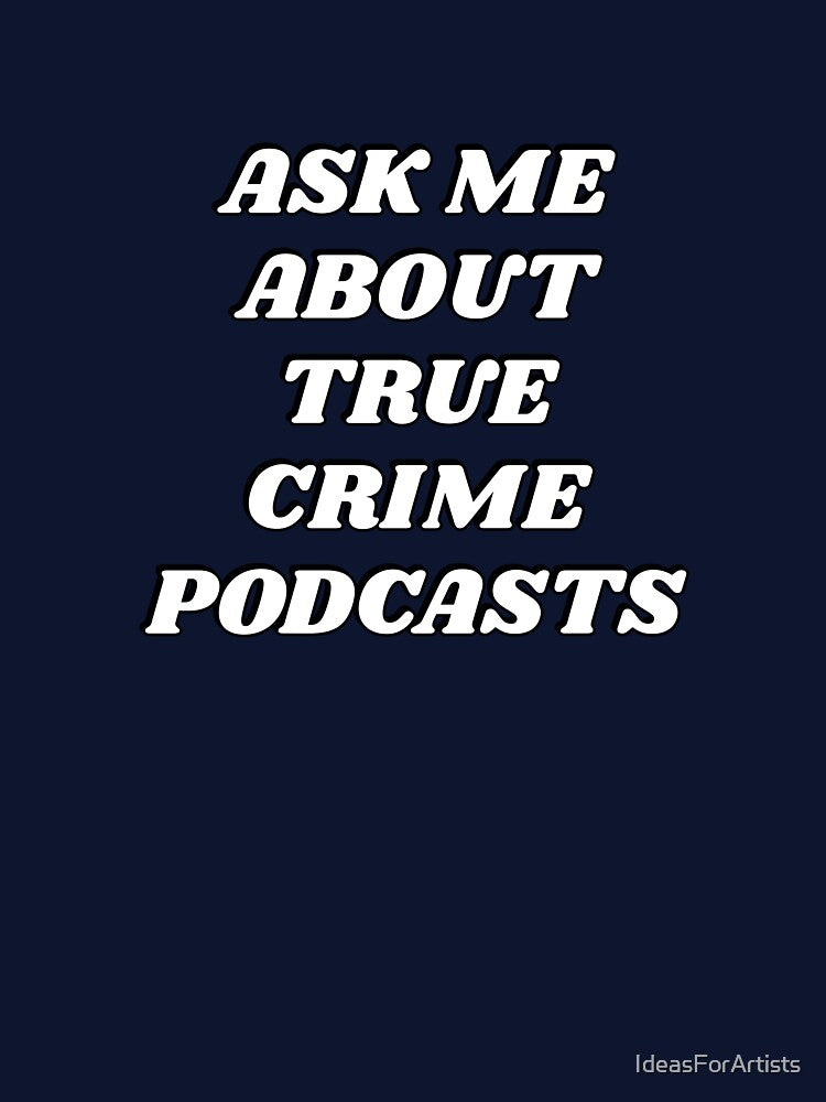 Ask me about true crime podcasts by Inspirationmotivation