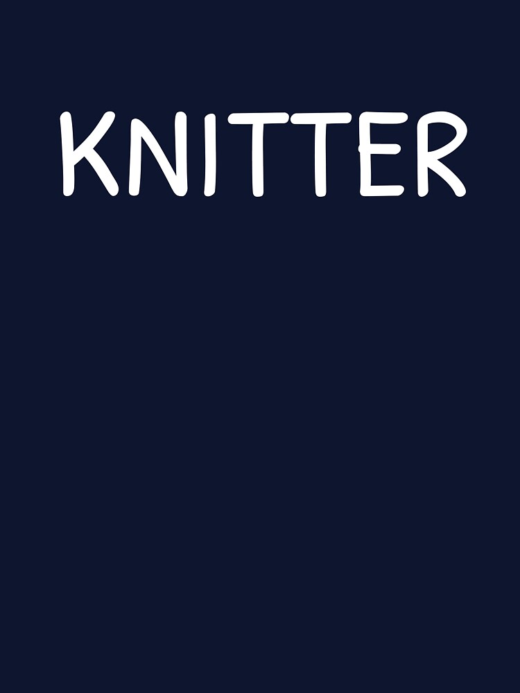 Knitter Slogan Knitting Quote Knit Yarn Wool Crafts Quote by sillyquestions