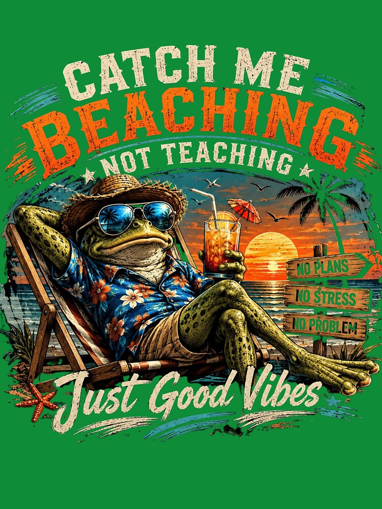 Catch Me Beaching Not Teaching Frog Teacher Summer Vacation by gypsy-joker
