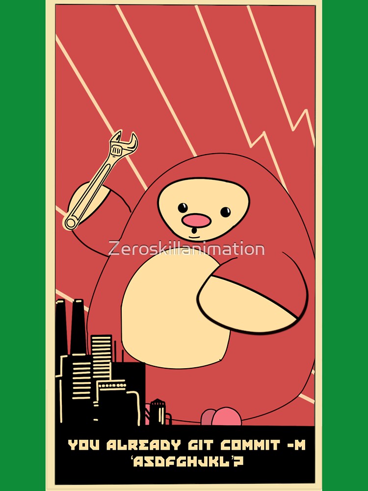 You already git commit -m ‘asdfghjkl’ propaganda-like poster by Zeroskillanimation