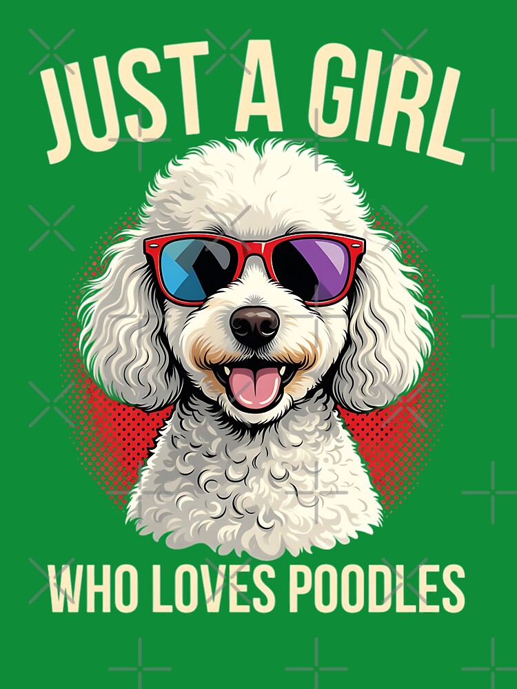 Just A Girl Who Loves Poodles Dog Mom Gift by LASTIQUE-dd