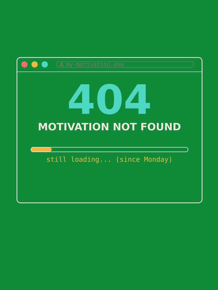 Error 404 motivation not found meme by AImemeLab