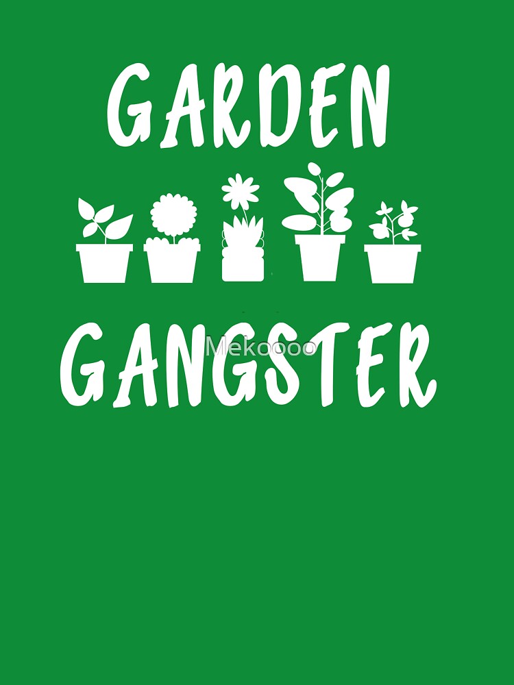 Garden Gangster - Gardening for Gardeners by Mekoooo