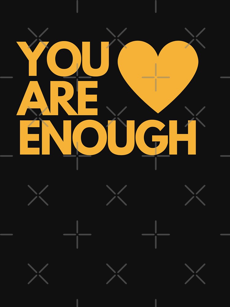 "You are Engough" - Inspirational Words by Bananobanini