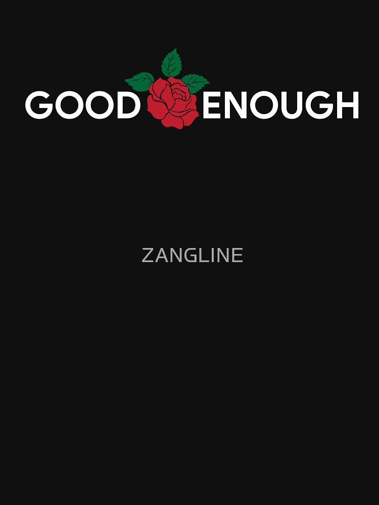 good enough by ZANGLINE