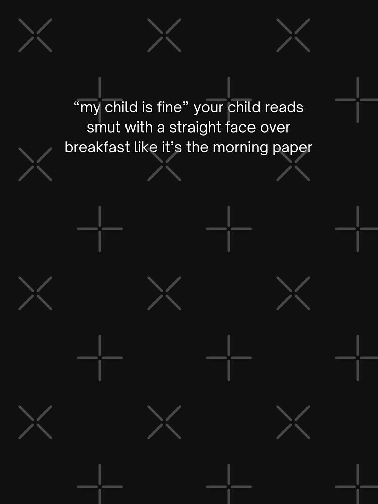 "my child is fine" your child reads smut with a straight face over breakfast like it's the morning paper by catdiasart