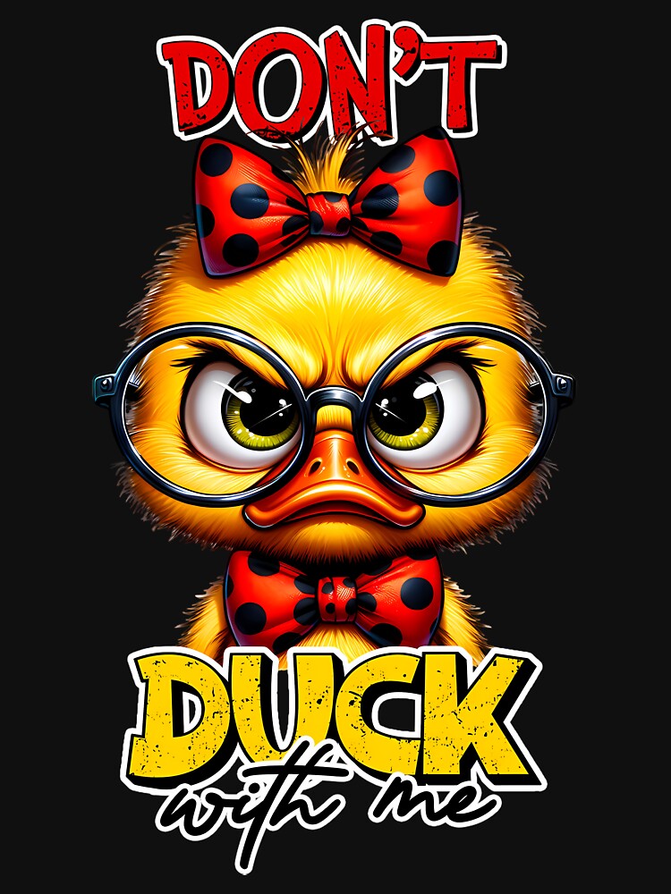 Don't Duck With Me – Sassy Angry Duck by QMW Arts