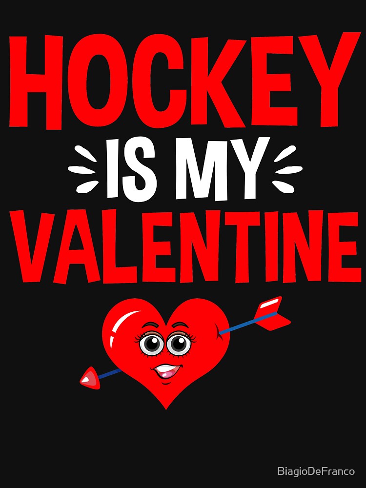 Hockey Is My Valentine Funny Hockey Lover Sports Player T-Shirt by BiagioDeFranco
