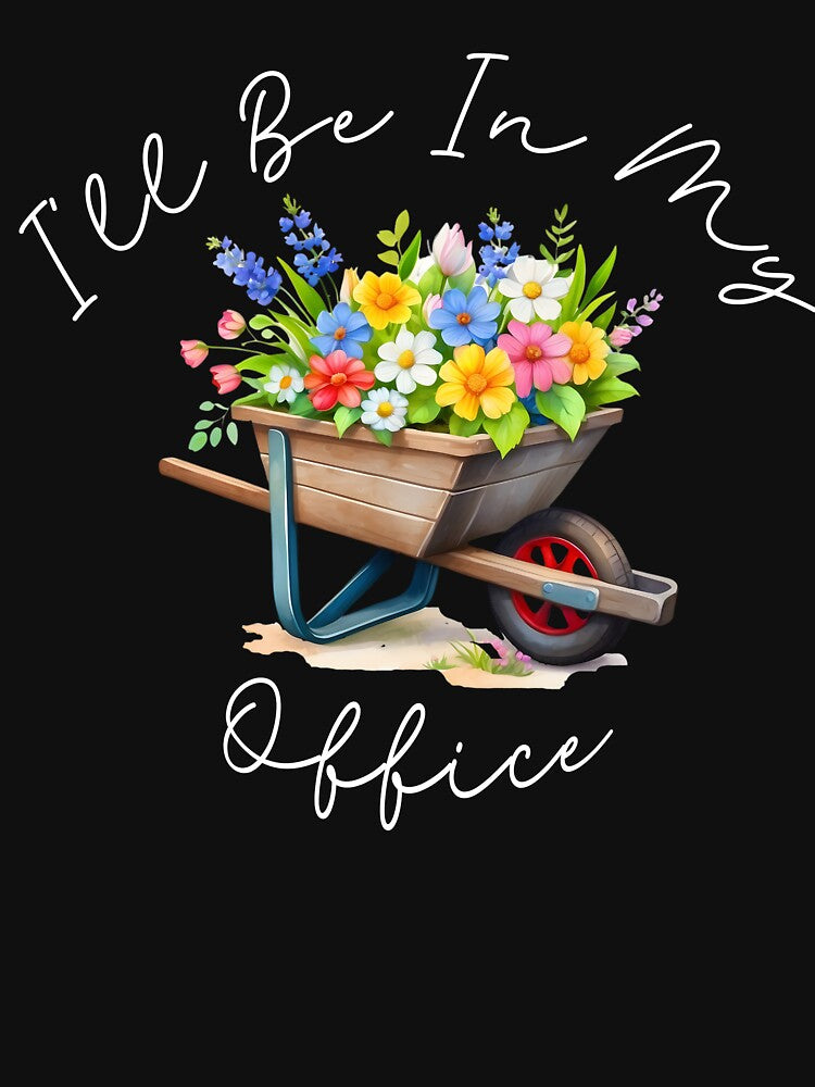 I'll Be In My Office,  Gardening lover by aponwao
