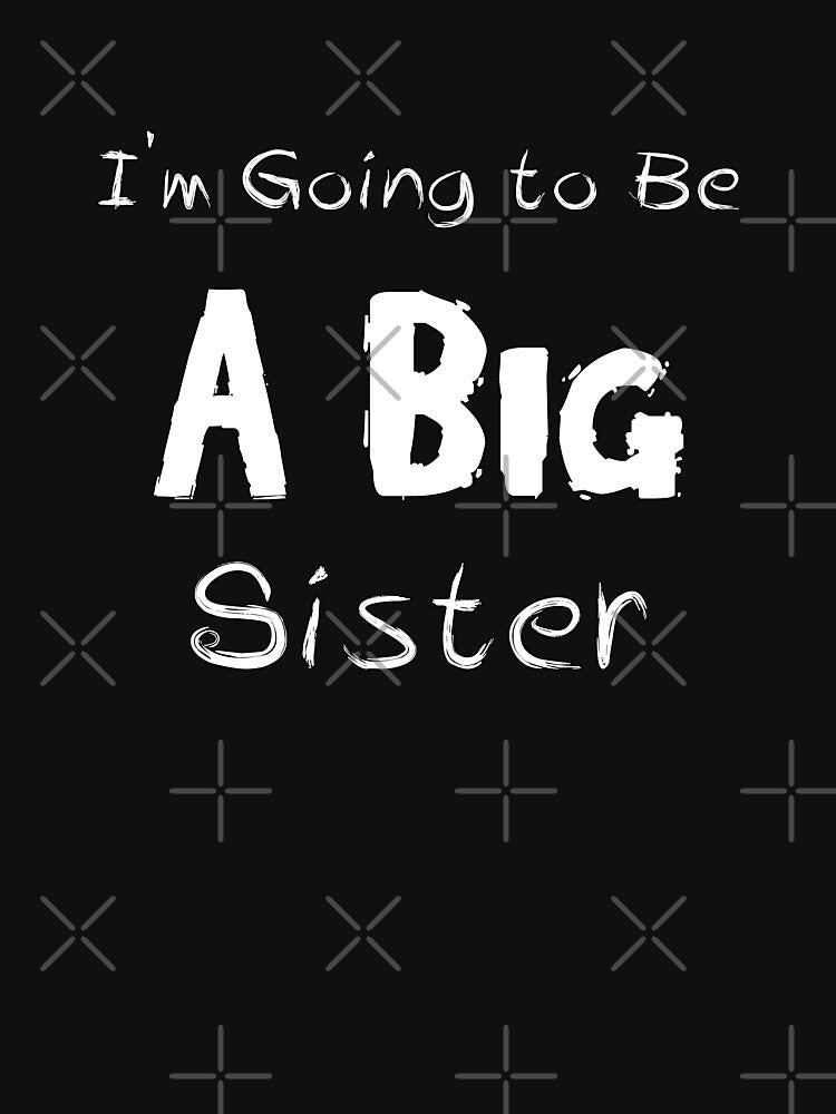 I'm Going to Be A Big Sister,  Awesome gift for your brother, sister, and friends by abdelhak2005