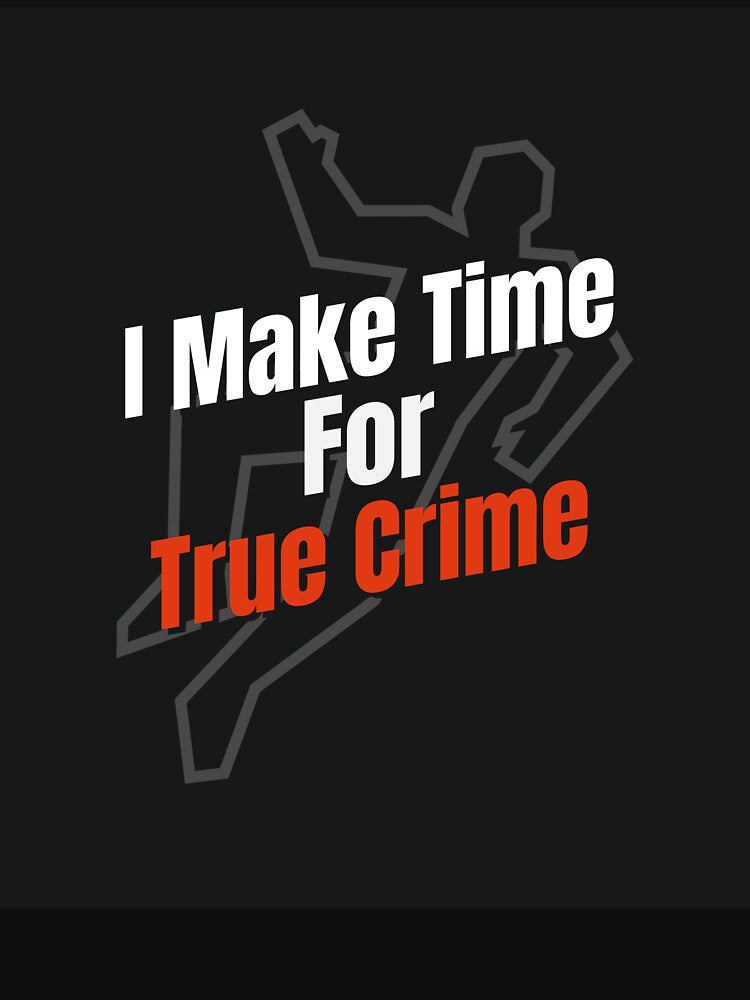 Make Time for True Crime by Kind Mood Studio