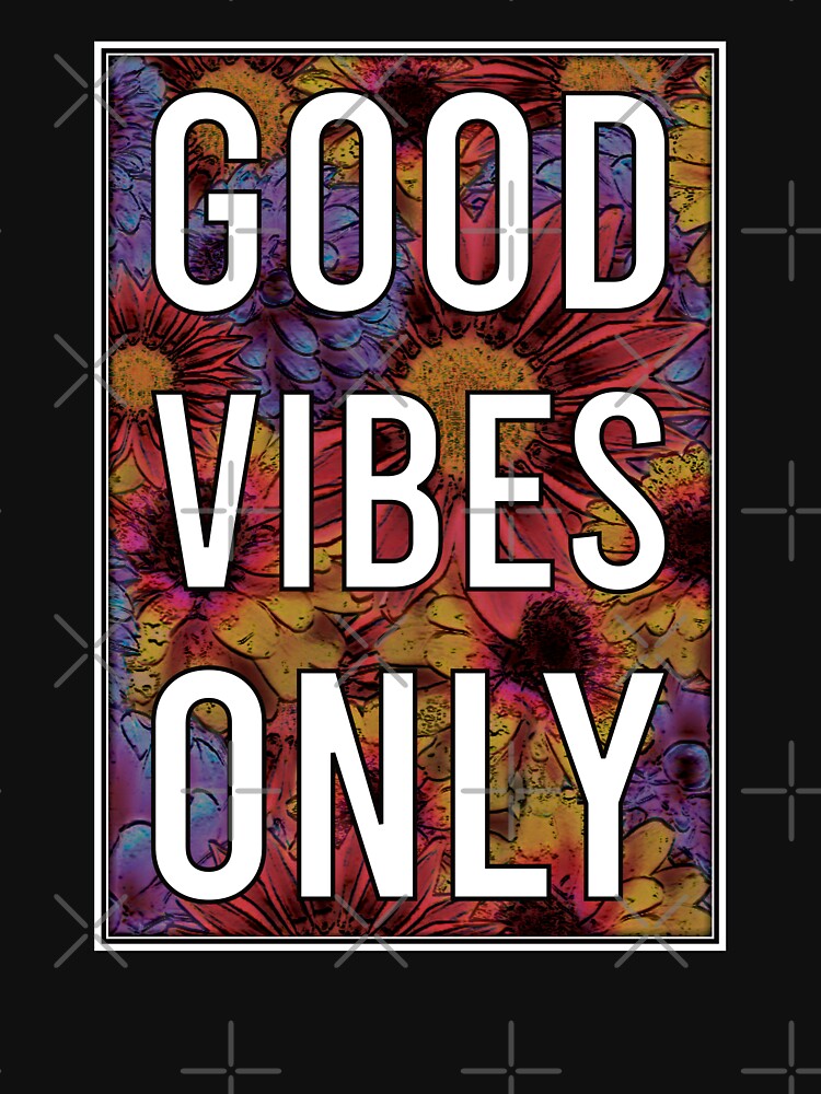 Good Vibes Only - Positivity by StarsForgers