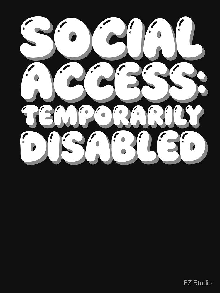 Social Access Temporarily Disabled Introvert Humor by FZ Studio