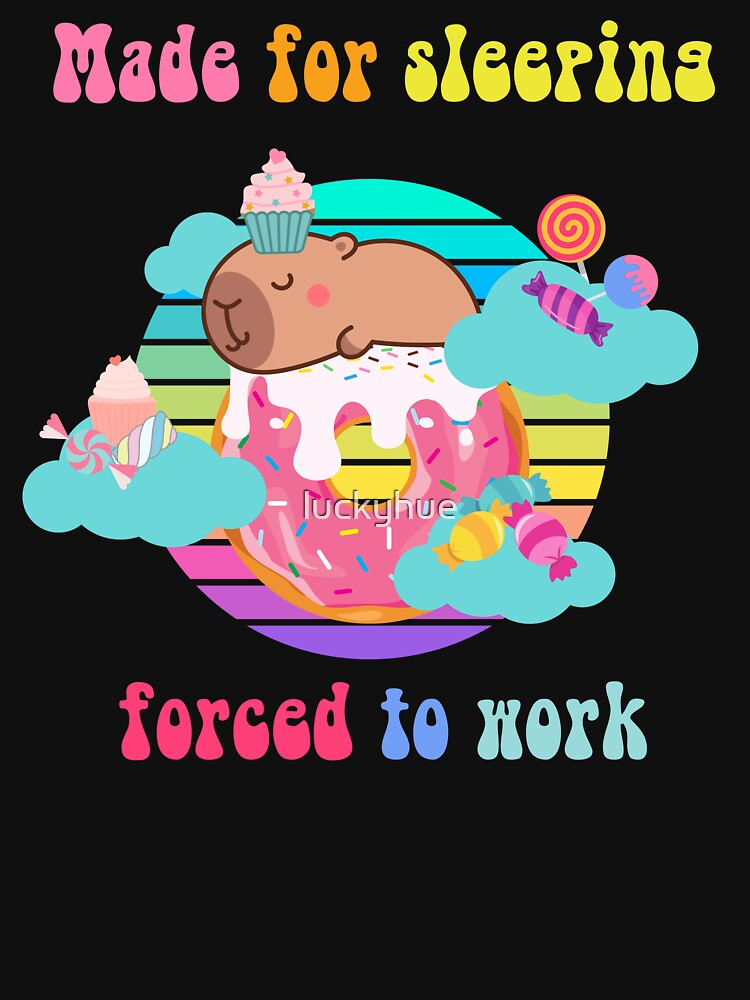 Made for sleeping forced to work dreaming capybara in sweets and donut by luckyhue