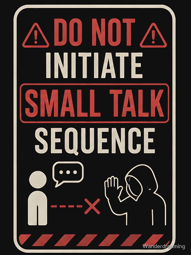 Introvert Anxiety - Do Not Initiate Small Talk by Wanderdreaming