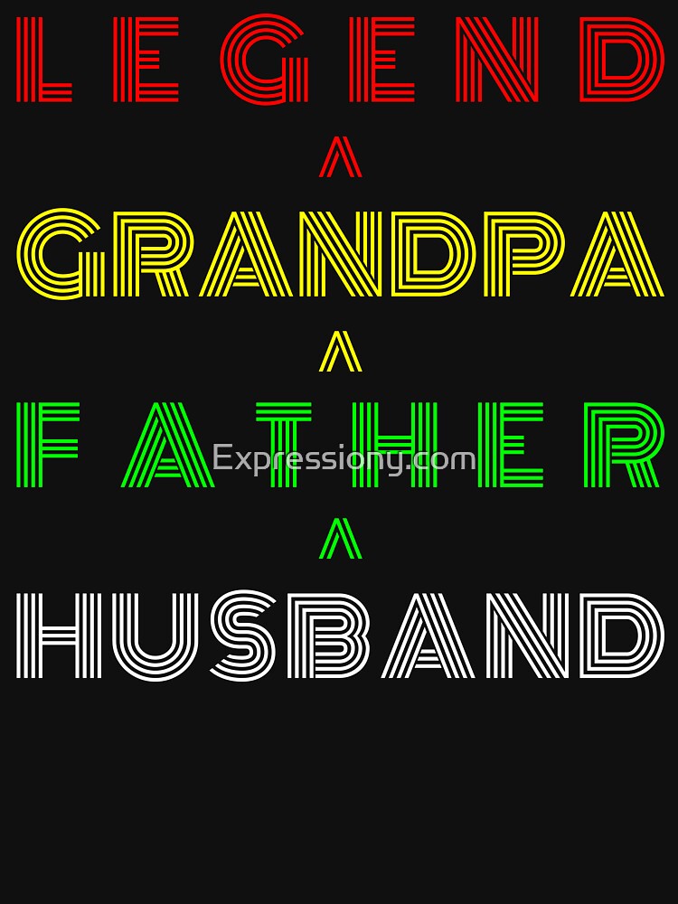 Husband Father Grandpa Legend by Expressiony.com