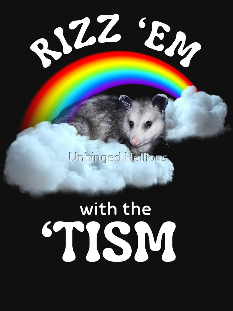 Autism Funny Rizz Em With The Tism Opossum by Unhinged Hellions