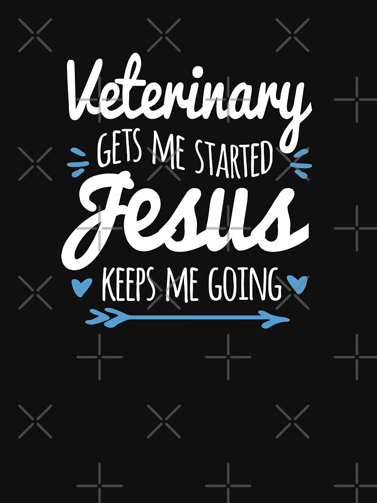 Veterinary Gets Me Started Jesus Keeps Me Going, Veterinary by Cariocas