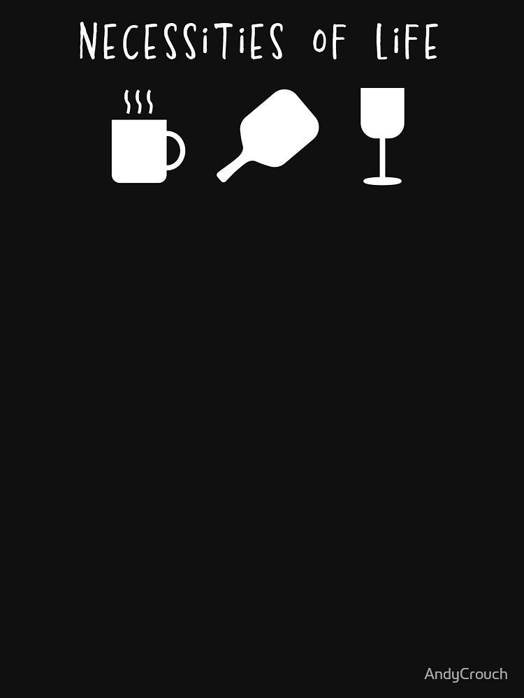 Necessities of Life: Coffee, Pickleball, and Wine by AndyCrouch