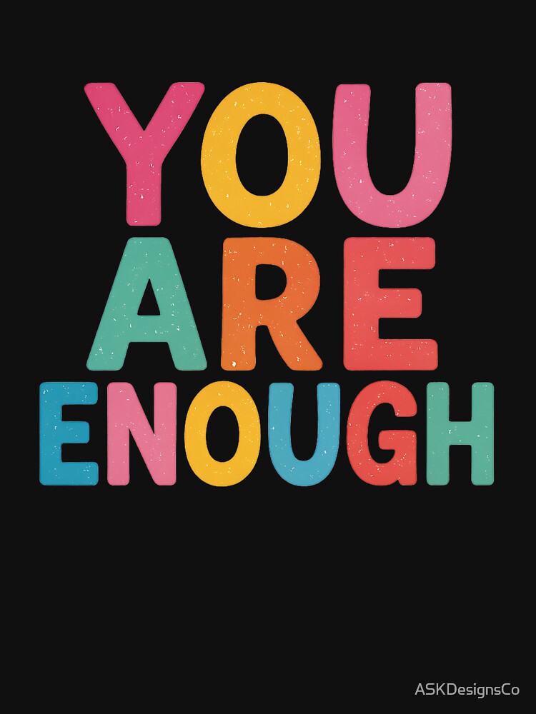 You Are Enough by ASKDesignsCo