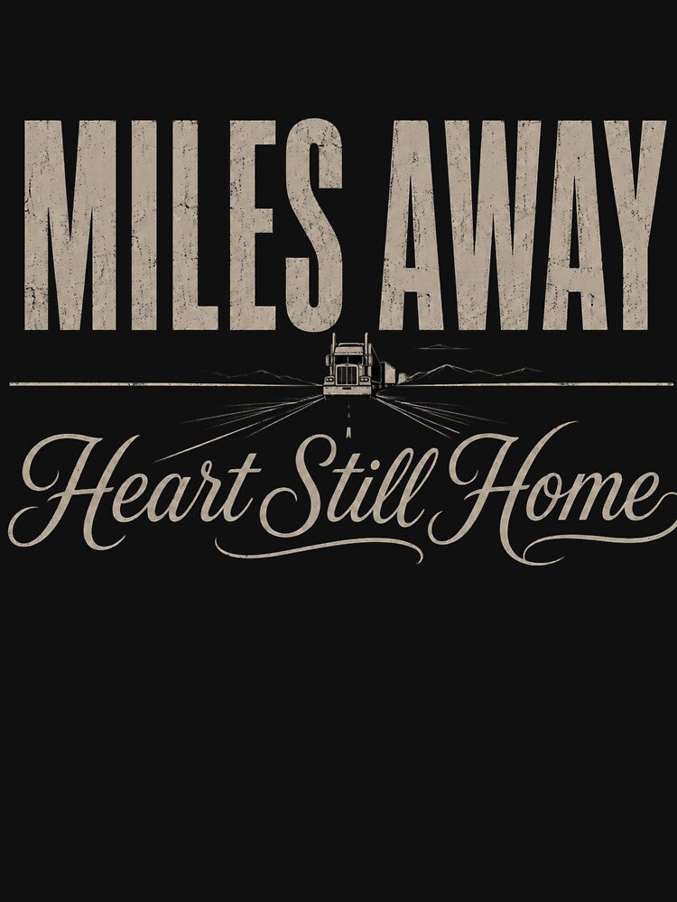 Miles Away Heart Still Home Trucker Artwork by Haque Designs