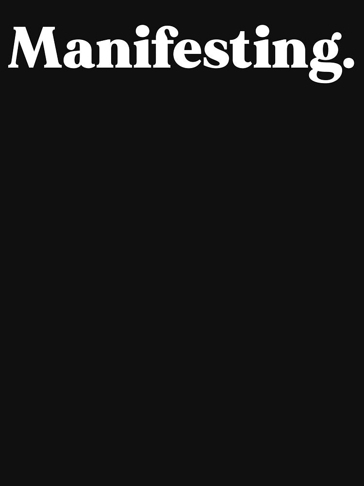 Manifesting by weirdly weird
