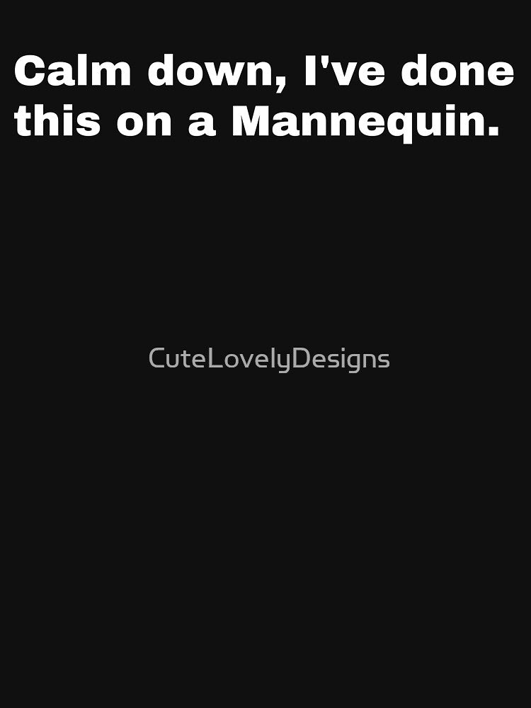 Calm Down I've Done This On a Mannequin Funny Nurse by CuteLovelyDesigns