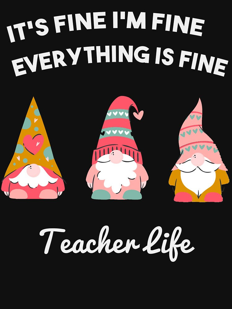 I'm Fine Everything Is Fine Teacher Life Gnome Christmas - Xmas Gift by RheumatoidArth