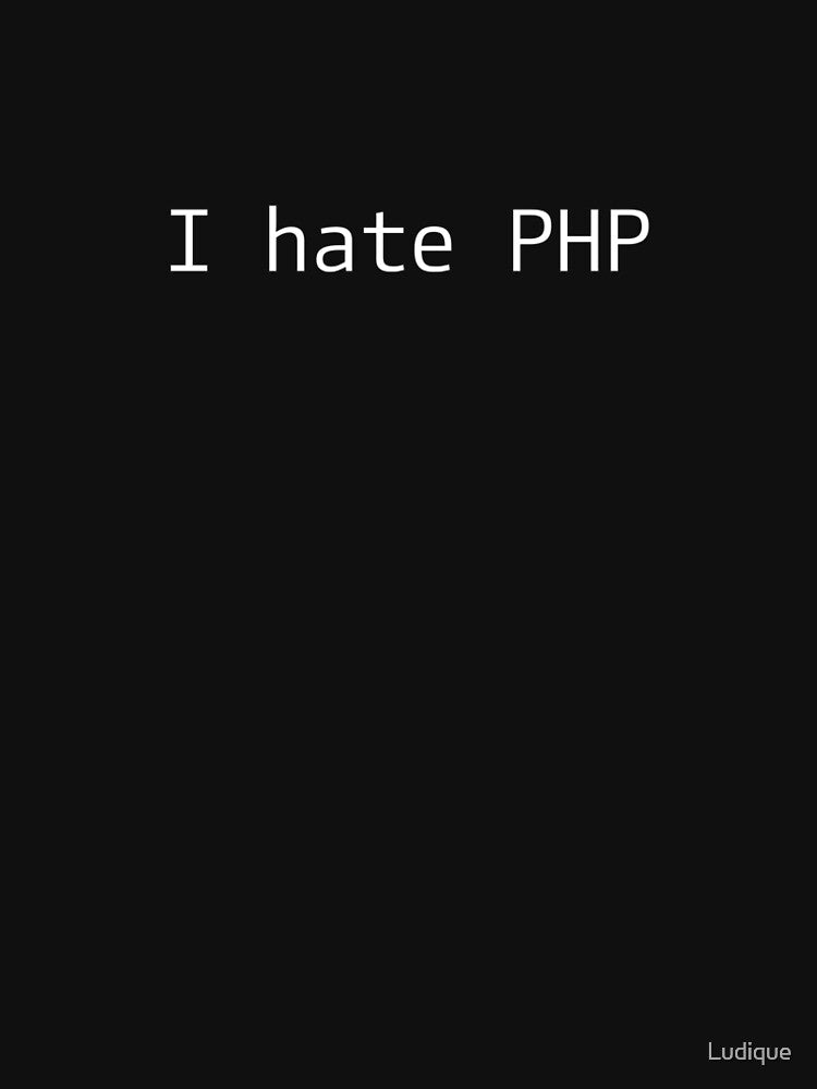 I hate PHP by Ludique