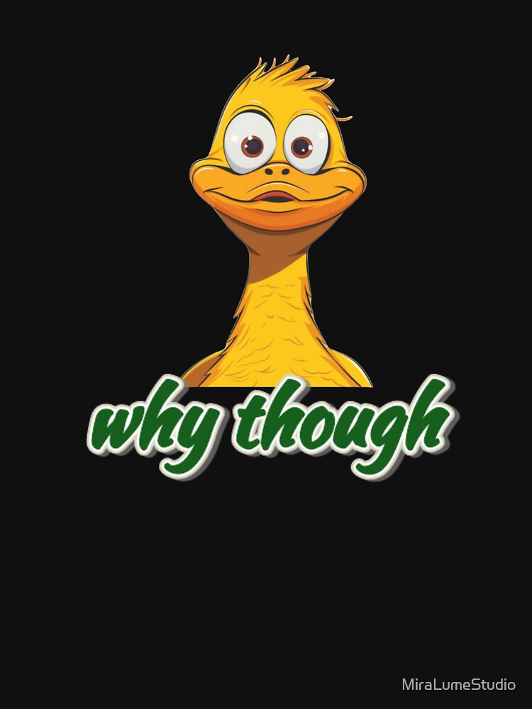 Sassy Duck Reactions – Why Though Meme Duck by MiraLumeStudio