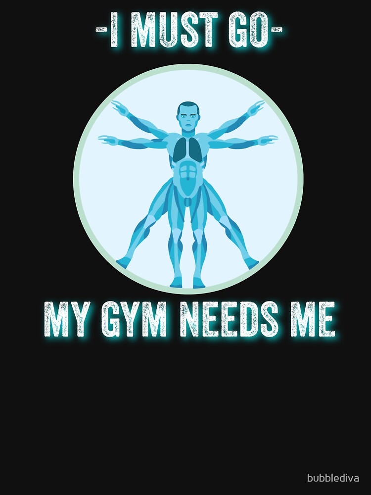 I must go my gym needs me by bubblediva