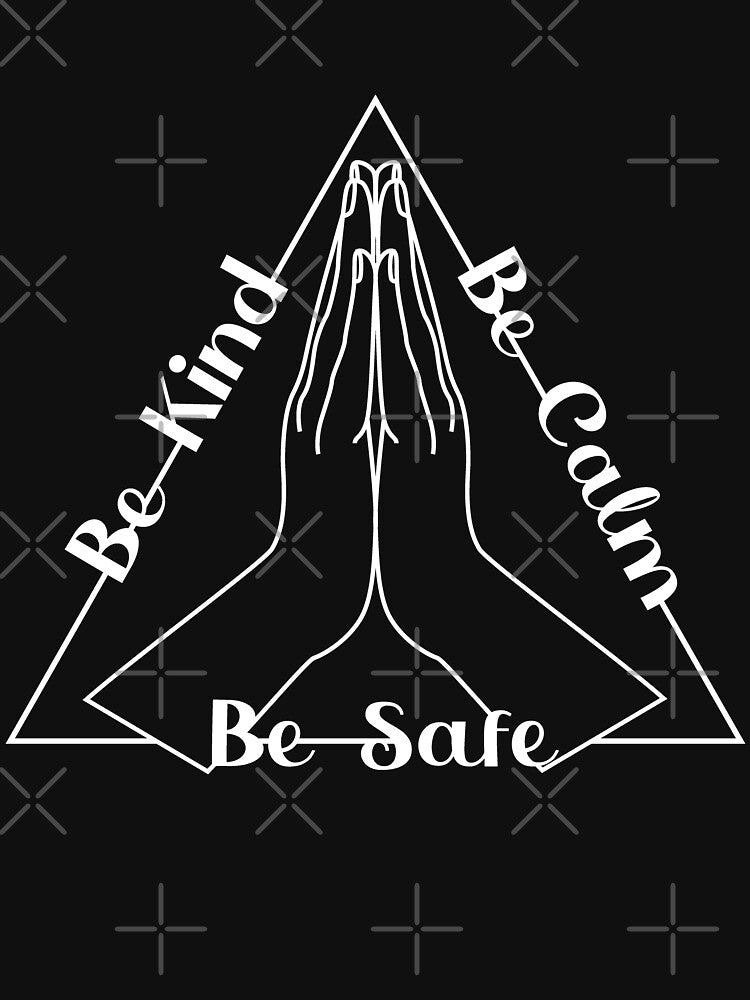 Be Kind Be Calm Be Safe - Namaste Gifts by yeknow