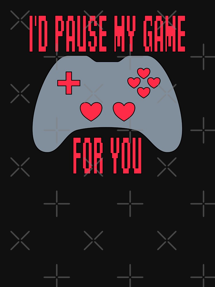 I'd Pause My Game For You - Funny Valentines Day by skauff