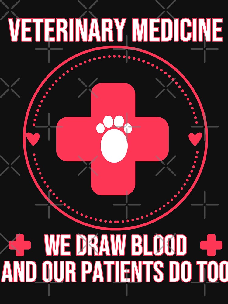 Veterinary Medicine Vet Tech We Draw Blood Our Patients Do Too by MediTees