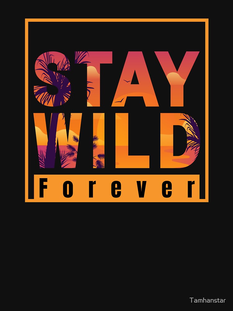Stay Wild v2 by Tamhanstar
